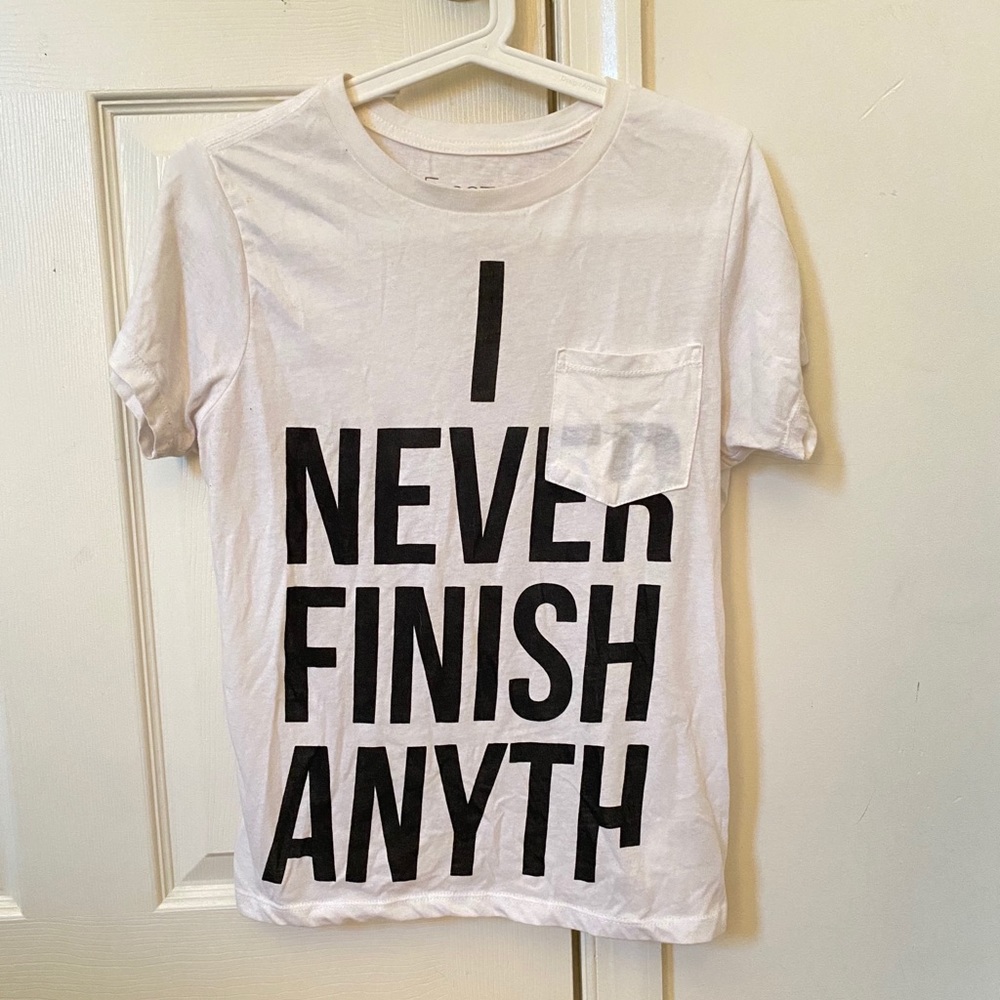 ‘I NEVER FINISH ANYTHING’ TEE